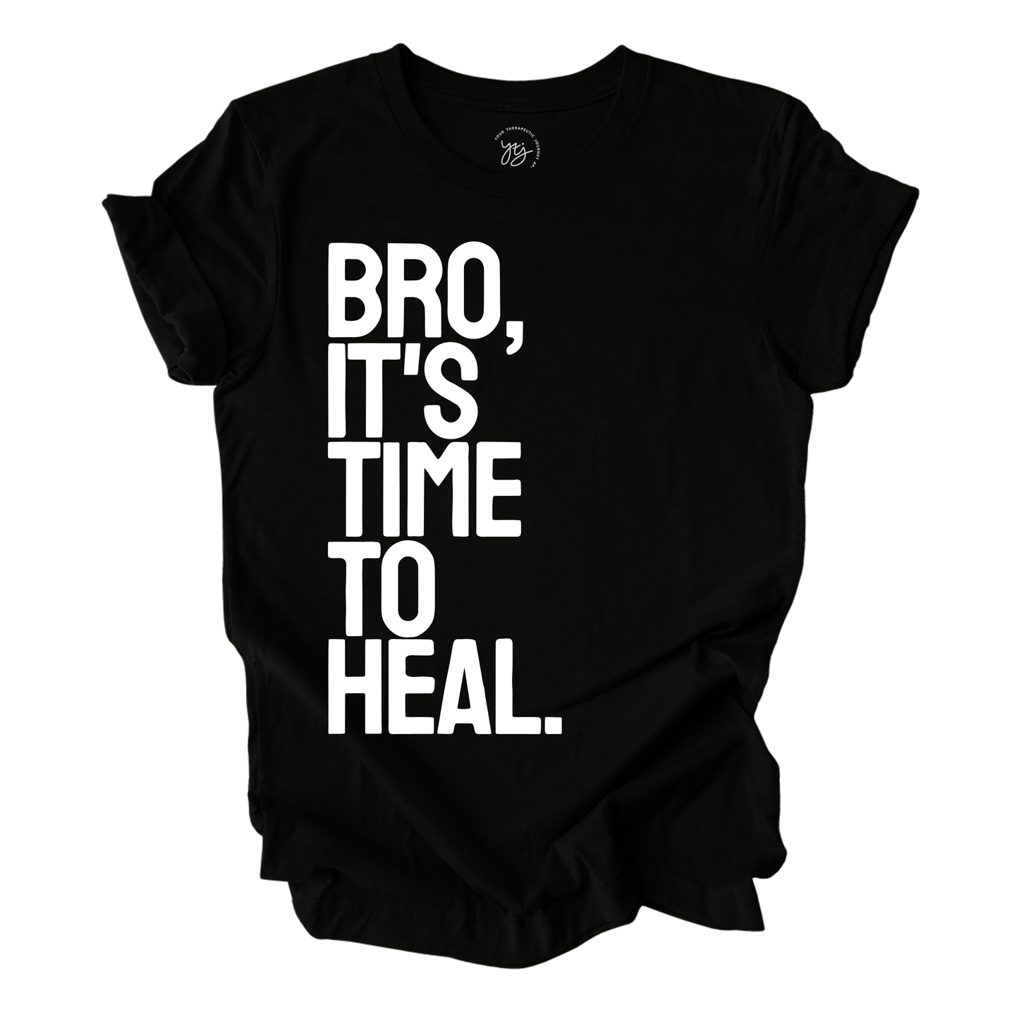 Black t-shirt with white text 'Bro, It's Time to Heal' on a white background