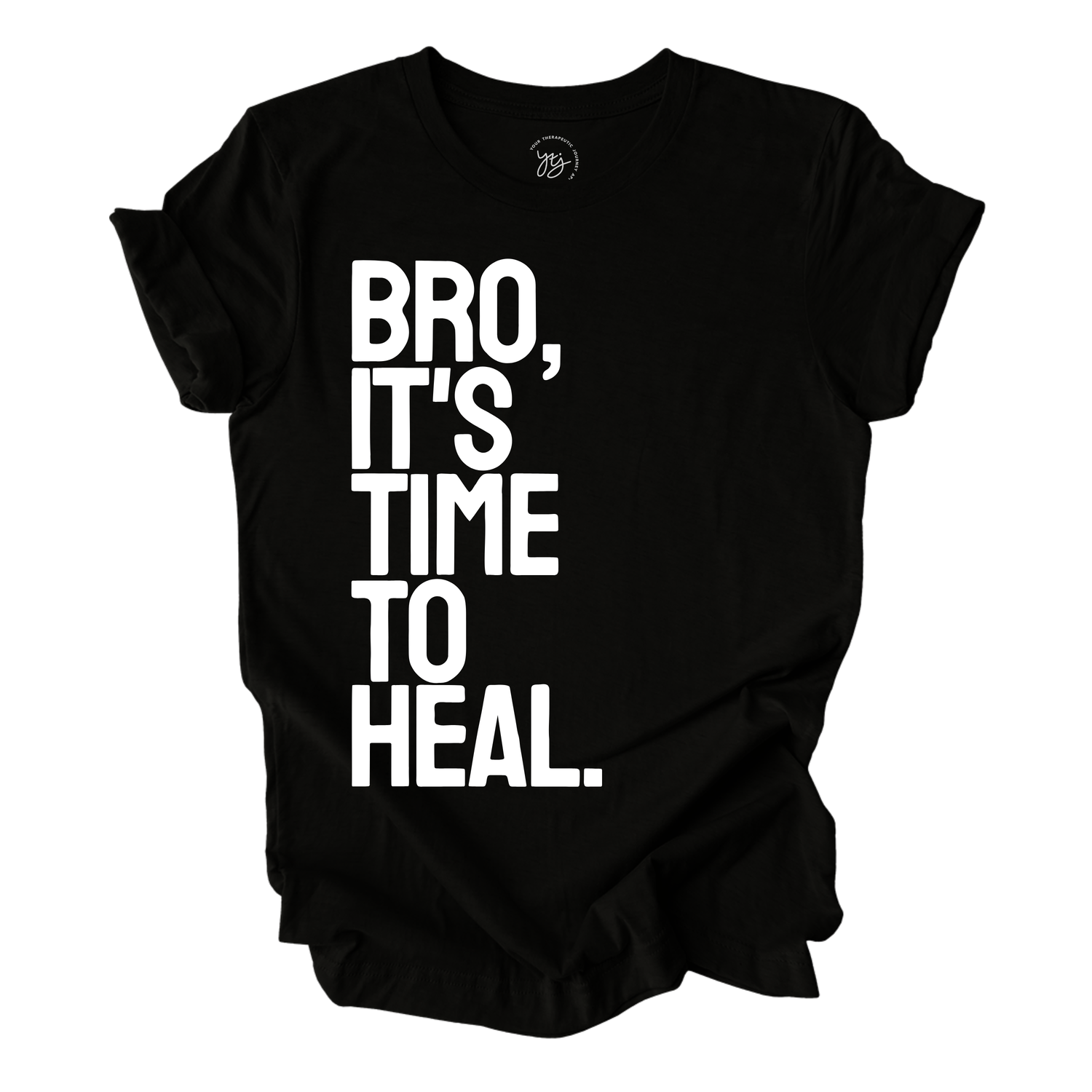 Black t-shirt with white text 'Bro, It's Time to Heal' on a white background
