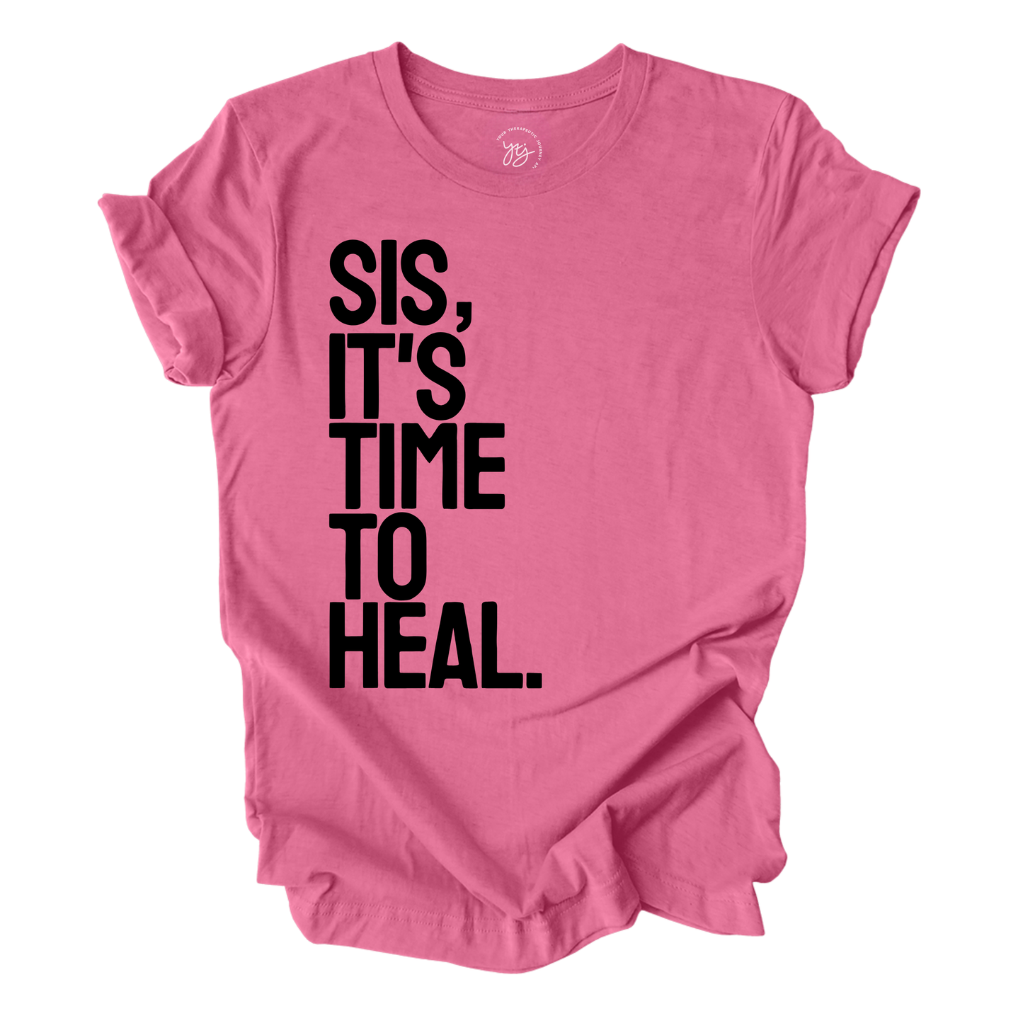 Pink t-shirt with black text 'SIS, IT'S TIME TO HEAL' on a white background