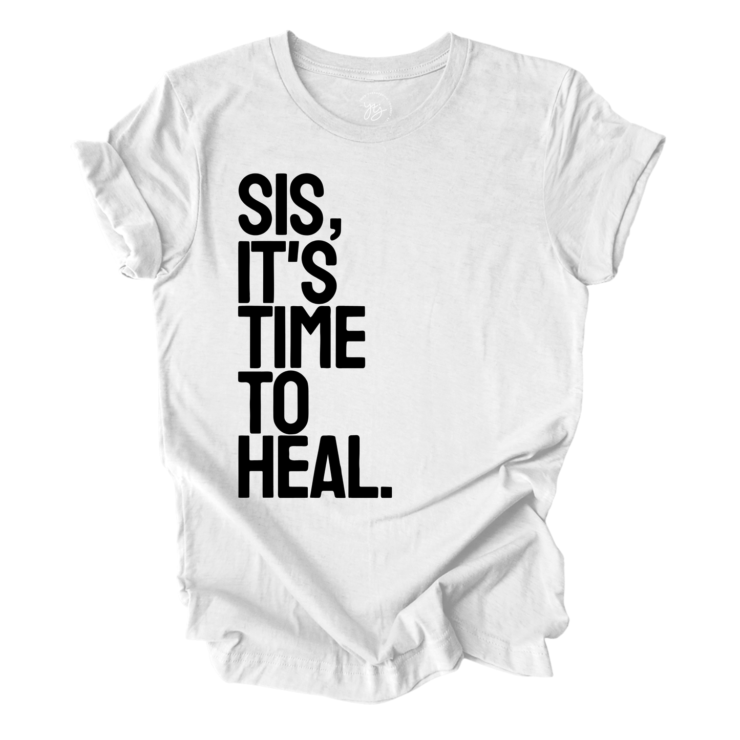 White t-shirt with black text 'SIS, IT'S TIME TO HEAL' on a white background