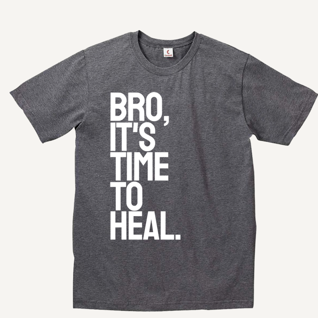Grey T-shirt that says, "Bro, It's Time To Heal."
